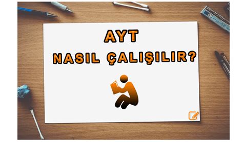 Ayt'ye Hazırlık - Ayt Sınavına Nasıl Çalışılır?